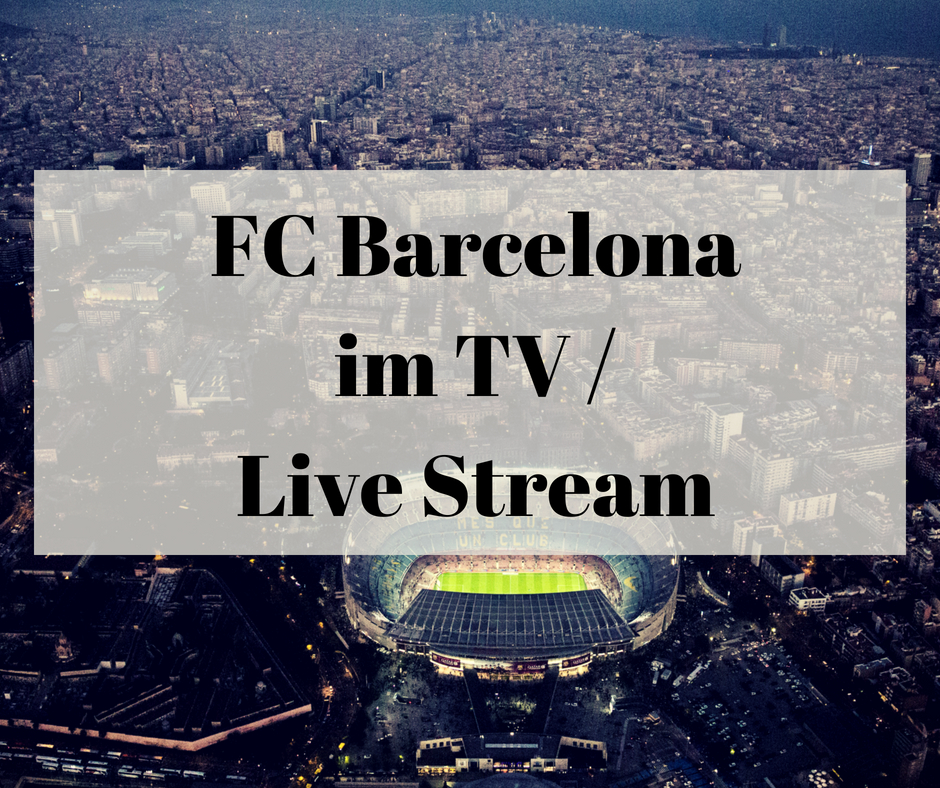 FC Barcelona im TV Live Stream